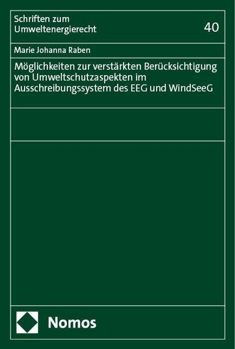 Marie Johanna Raben: Möglichkeiten zur verstärkten Berücksichtigung von Umweltschutzaspekten im Ausschreibungssystem des EEG und WindSeeG, Buch
