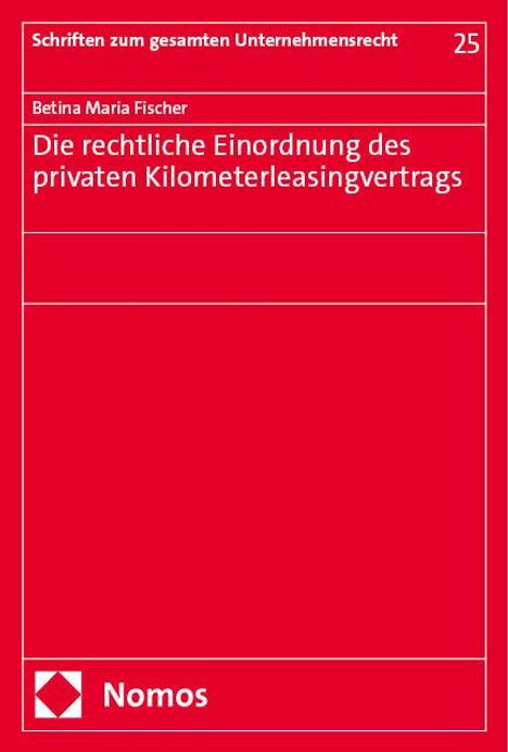 Betina Maria Fischer: Die rechtliche Einordnung des privaten Kilometerleasingvertrags, Buch