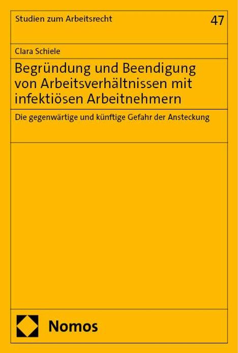Clara Schiele: Begründung und Beendigung von Arbeitsverhältnissen mit infektiösen Arbeitnehmern, Buch