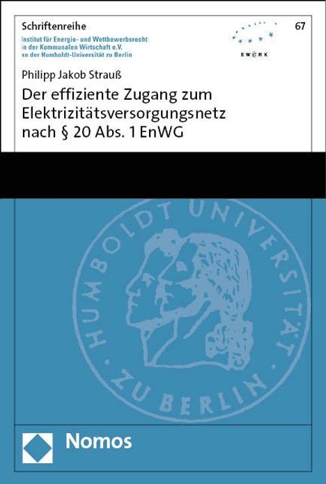 Philipp Jakob Strauß: Der effiziente Zugang zum Elektrizitätsversorgungsnetz nach § 20 Abs. 1 EnWG, Buch