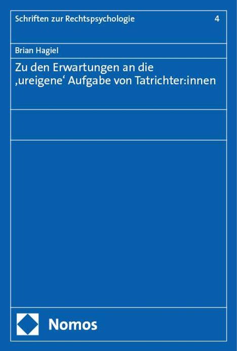 Brian Hagiel: Zu den Erwartungen an die 'ureigene' Aufgabe von Tatrichter:innen, Buch