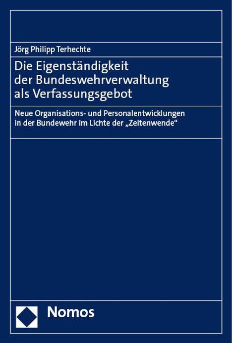 Jörg Philipp Terhechte: Die Eigenständigkeit der Bundeswehrverwaltung als Verfassungsgebot, Buch