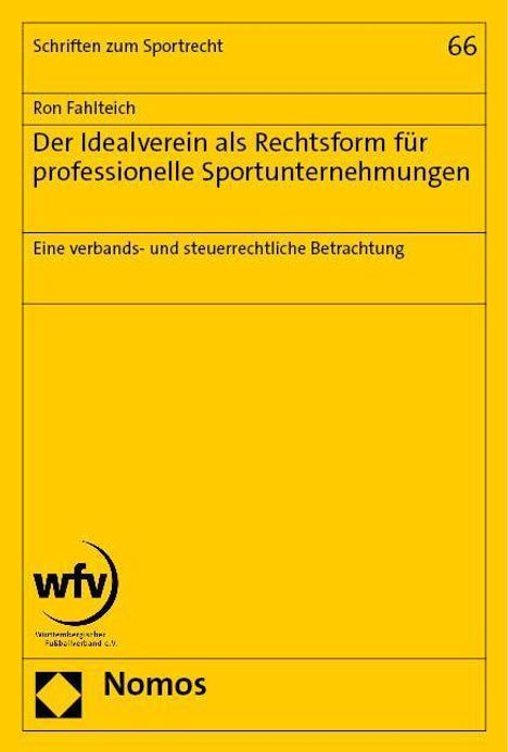 Ron Fahlteich: Der Idealverein als Rechtsform für professionelle Sportunternehmungen, Buch