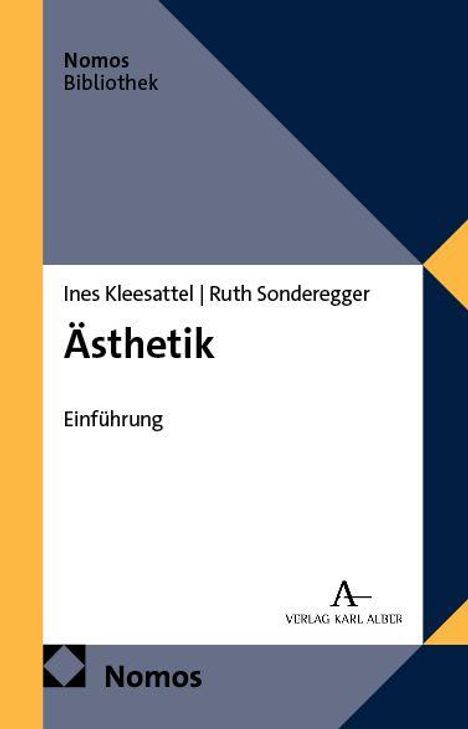 Ines Kleesattel, Ruth Sonderegger: "Ästhetik, Einführung". Nomos Bibliothek. Verlag Karl Alber Logo. Farbige geometrische Muster in Blau und Gelb.