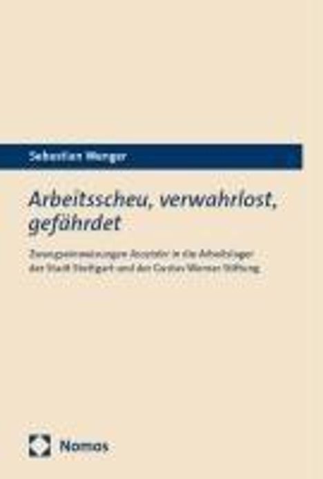 Sebastian Wenger: Arbeitsscheu, verwahrlost, gefährdet, Buch