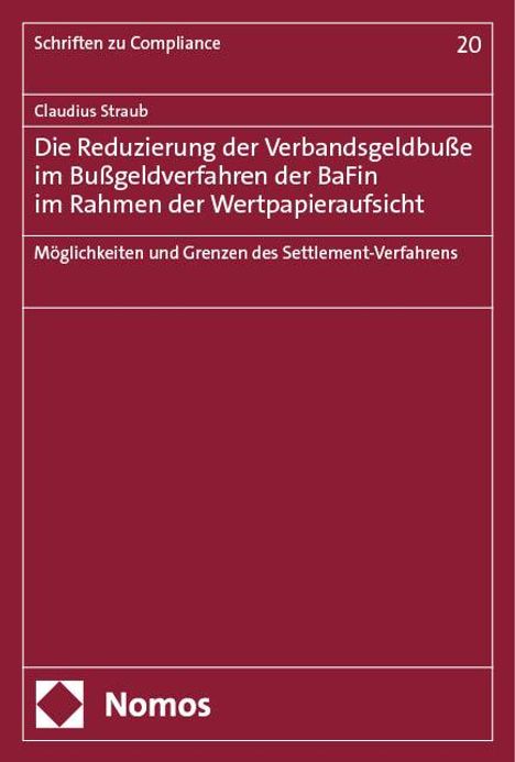 Claudius Straub: Die Reduzierung der Verbandsgeldbuße im Bußgeldverfahren der BaFin im Rahmen der Wertpapieraufsicht, Buch