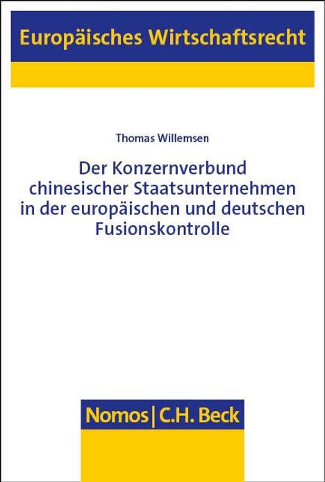 Thomas Willemsen: Der Konzernverbund chinesischer Staatsunternehmen in der europäischen und deutschen Fusionskontrolle, Buch