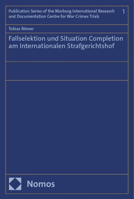 Tobias Römer: Fallselektion und Situation Completion am Internationalen Strafgerichtshof, Buch