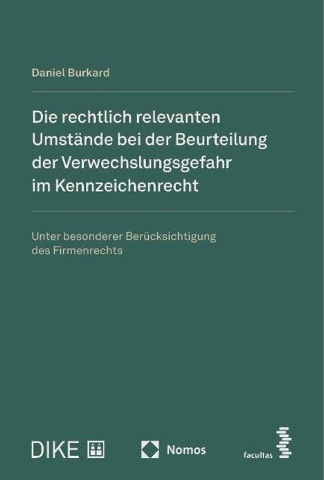 Daniel Burkard: Die rechtlich relevanten Umstände bei der Beurteilung der Verwechslungsgefahr im Kennzeichenrecht, Buch