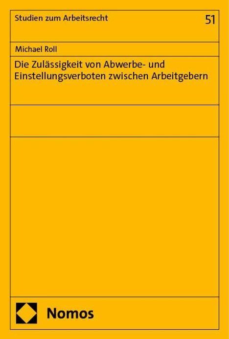 Michael Roll: Die Zulässigkeit von Abwerbe- und Einstellungsverboten zwischen Arbeitgebern, Buch