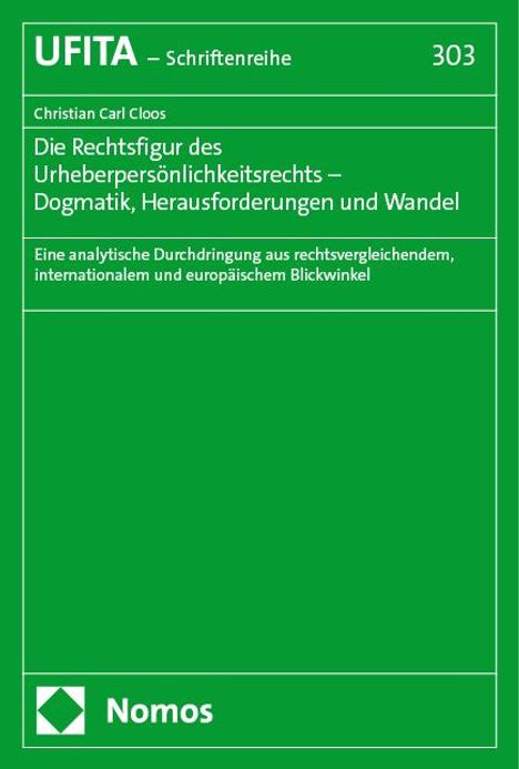 Christian Carl Cloos: Die Rechtsfigur des Urheberpersönlichkeitsrechts - Dogmatik, Herausforderungen und Wandel, Buch