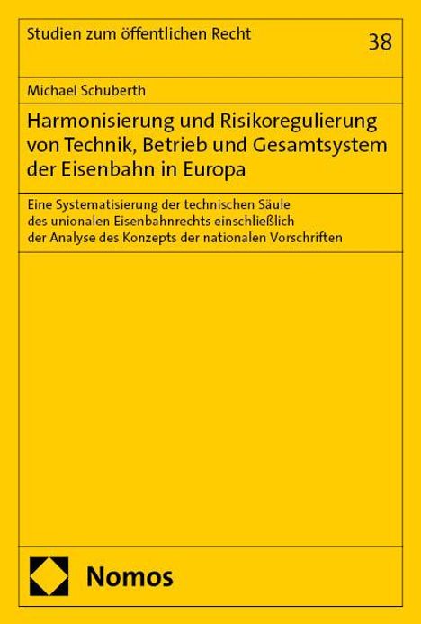 Michael Schuberth: Harmonisierung und Risikoregulierung von Technik, Betrieb und Gesamtsystem der Eisenbahn in Europa, Buch