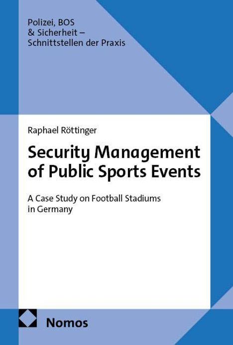 Titel: "Security Management of Public Sports Events". Autor: Raphael Rötinger. Verlag: Nomos. Design in Blau- und Weißtönen.