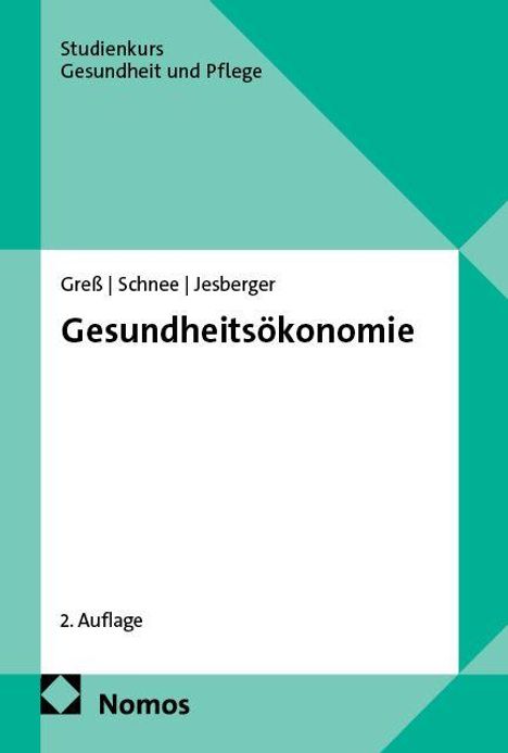 Studienkurs Gesundheit und Pflege. Greß, Schnee, Jesberger. Gesundheitsökonomie. 2. Auflage. Nomos. Türkisschattierungen.