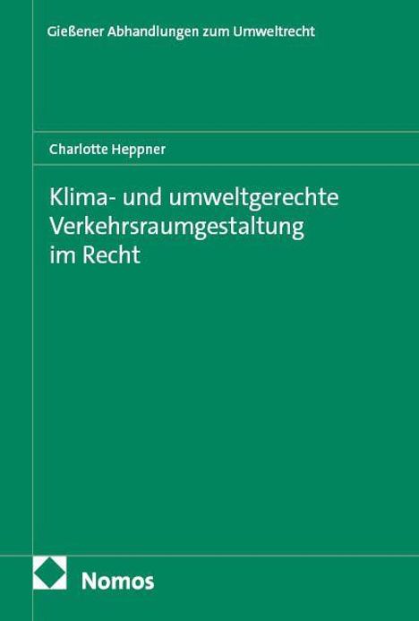 Charlotte Heppner: Klima- und umweltgerechte Verkehrsraumgestaltung im Recht, Buch