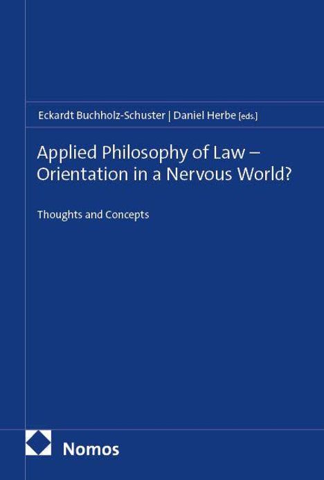 Titel: "Applied Philosophy of Law – Orientation in a Nervous World? Thoughts and Concepts". Unten ist das Nomos-Logo.