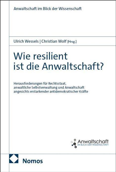 "Wie resilient ist die Anwaltschaft?" Titel einer Publikation. Herausgeber: Ulrich Wessels, Christian Wolf. Nomos Verlag.