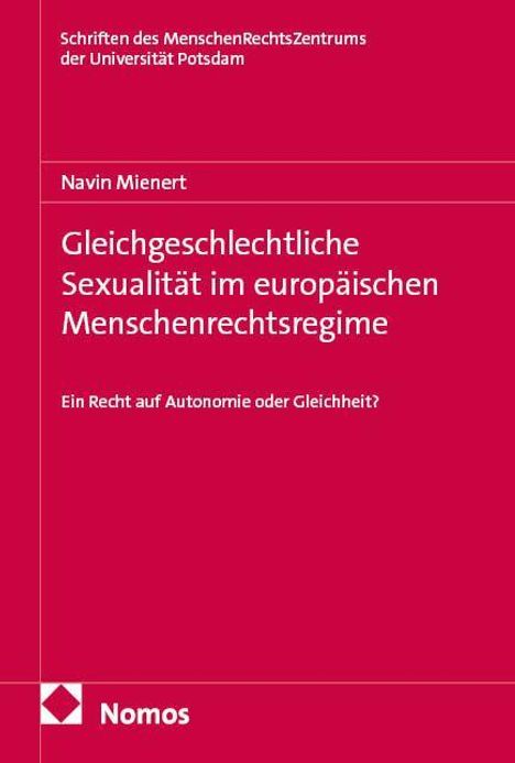 Schriften des MenschenRechtsZentrums, Navin Mienert, Gleichgeschlechtliche Sexualität im europäischen Menschenrechtsregime.