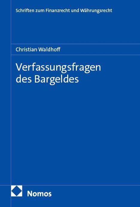 "Verfassungsfragen des Bargeldes" von Christian Waldhoff. Oben: "Schriften zum Finanzrecht und Währungsrecht". Unten: Nomos-Logo.
