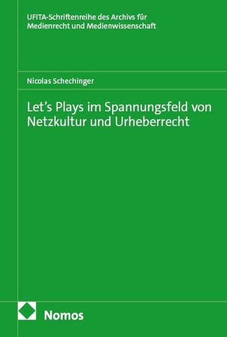 "Let’s Plays im Spannungsfeld von Netzkultur und Urheberrecht" von Nicolas Schechinger, grüner Hintergrund, Nomos-Logo.