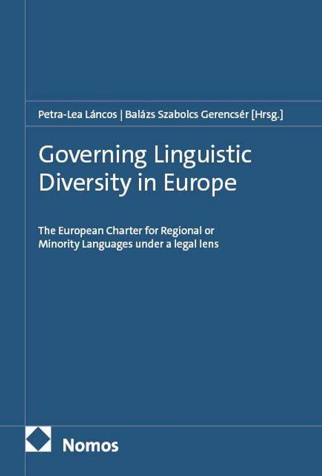 Blauer Hintergrund. Oben: "Petra-Lea Láncos | Balázs Szabolcs Gerencsér [Hrsg.]". Titel: "Governing Linguistic Diversity in Europe". Unten: "Nomos".