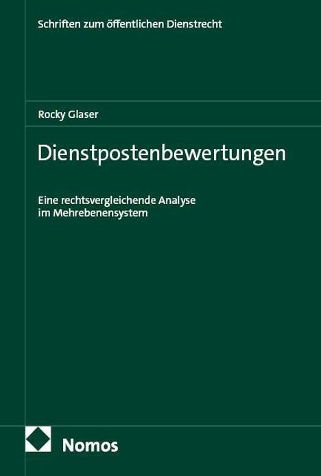 "Schriften zum öffentlichen Dienstrecht", "Rocky Glaser", "Dienstpostenbewertung", "Eine rechtsvergleichende Analyse". Grünes Cover.