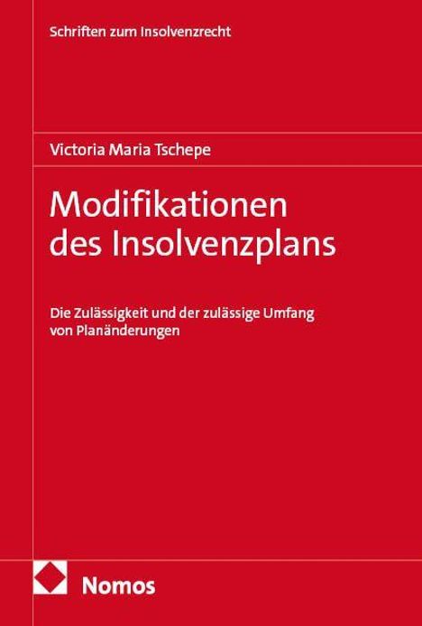 Oben: Schriften zum Insolvenzrecht.  
Titel: Modifikationen des Insolvenzplans.  
Autorin: Victoria Maria Tschepe.  
Unten: Nomos-Logo.  
Hintergrund: Rot.