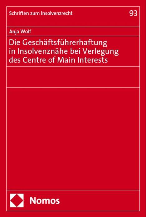 Anja Wolf: Die Geschäftsführerhaftung in Insolvenznähe bei Verlegung des Centre of Main Interests, Buch