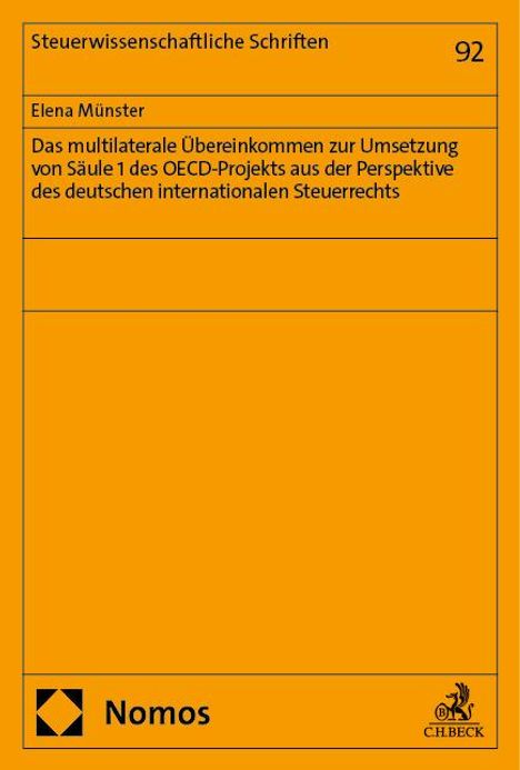 Elena Münster: Das multilaterale Übereinkommen zur Umsetzung von Säule 1 des OECD-Projekts aus der Perspektive des deutschen internationalen Steuerrechts, Buch