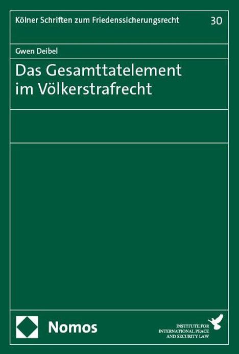 Gwen Deibel: Das Gesamttatelement im Völkerstrafrecht, Buch