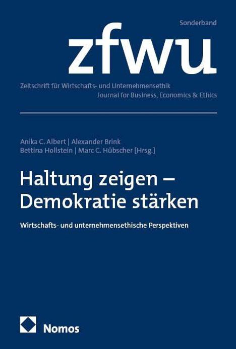 Sonderband zfwu: Haltung zeigen – Demokratie stärken. Zeitschrift für Wirtschafts- und Unternehmensethik, Nomos Verlag.