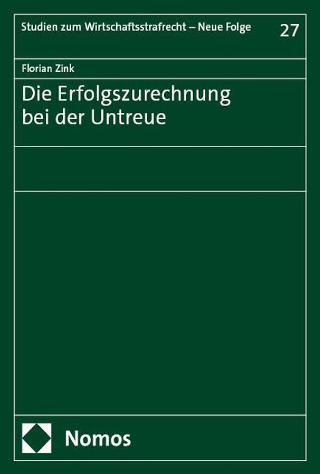 Florian Zink: Die Erfolgszurechnung bei der Untreue, Buch