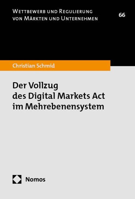 Christian Schmid: Der Vollzug des Digital Markets Act im Mehrebenensystem, Buch