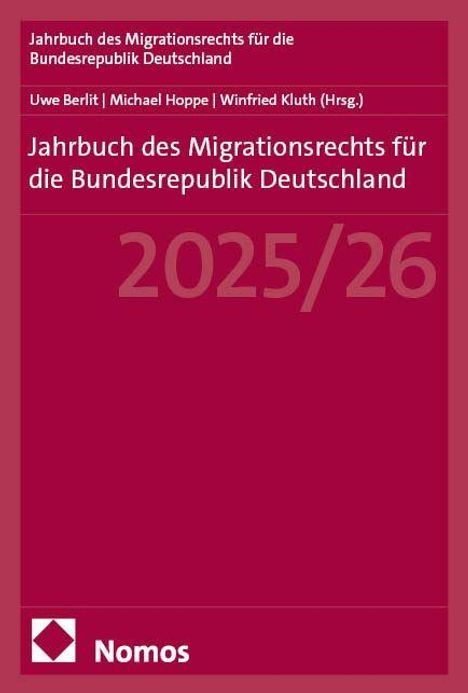 Cover eines Buches. Titel: "Jahrbuch des Migrationsrechts für die Bundesrepublik Deutschland 2025/26". Herausgebernamen: Uwe Berlit, Michael Hoppe, Winfried Kluth. Unten links "Nomos" mit Logo. Farblich in Rot und Weiß gehalten.