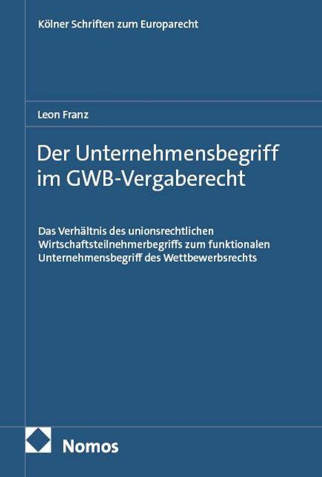 "Der Unternehmensbegriff im GWB-Vergaberecht" von Leon Franz. Dunkelblaues Buchcover mit weißem Text und Nomos-Logo.