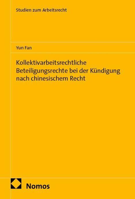 Oben steht “Studien zum Arbeitsrecht”, darunter “Yun Fan”. Titel: “Kollektivarbeitsrechtliche Beteiligungsrechte...” Unten links Logo von Nomos.