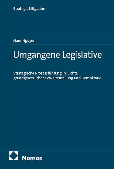 „Strategic Litigation. Nam Nguyen: Umgange Legislative. Strategische Prozessführung im Lichte grundgesetzlicher Gewaltenteilung und Demokratie.“ Logo unten links.
