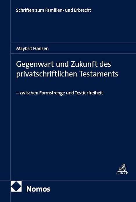 „Gegenwart und Zukunft des privatschriftlichen Testaments“ von Maybrit Hansen, Reihe: Schriften zum Familien- und Erbrecht. Nomos-Logo.
