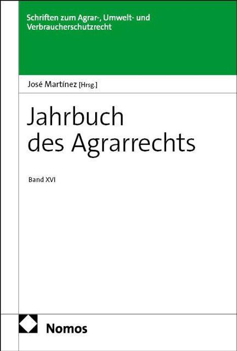 "Jahrbuch des Agrarrechts, Band XVI, Hrsg. José Martínez. Schriften zum Agrar-, Umwelt- und Verbraucherschutzrecht. Nomos."