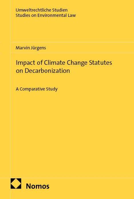 Umweltrechtliche Studien. Impact of Climate Change Statutes on Decarbonization. Gelbes Buchcover mit Nomos-Logo.