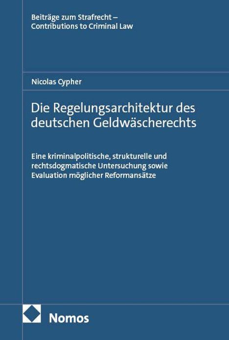 Auf dem blauen Cover steht: „Die Regelungsarchitektur des deutschen Geldwäscherechts“ von Nicolas Cypher. Unten das Nomos-Logo.