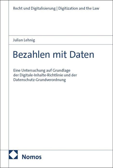 Bezahlen mit Daten: Untersuchung zur Digital-Inhalte-Richtlinie und DSGVO. Logo von Nomos unten links.