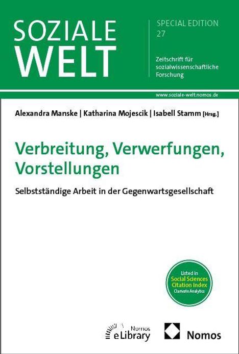 SOZIALE WELT, SPECIAL EDITION 27, Verbreitung, Verwerfungen, Vorstellungen: Selbstständige Arbeit in der Gegenwartsgesellschaft.