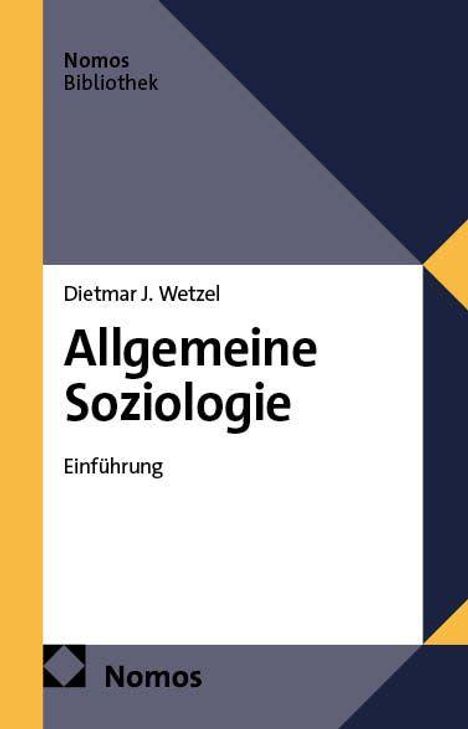 Text: "Nomos Bibliothek. Dietmar J. Wetzel. Allgemeine Soziologie. Einführung. Nomos." Buchcover in Blau und Gelb, modernes Design.