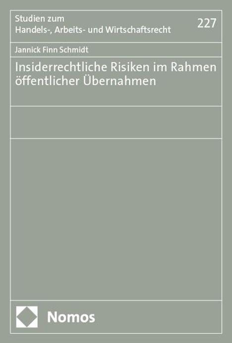 Jannick Finn Schmidt: Insiderrechtliche Risiken im Rahmen öffentlicher Übernahmen, Buch