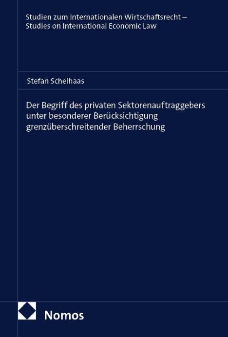 Studien zum Internationalen Wirtschaftsrecht. Stefan Schelhaas. Nomos Logo. Blauer Hintergrund mit weißem Text.
