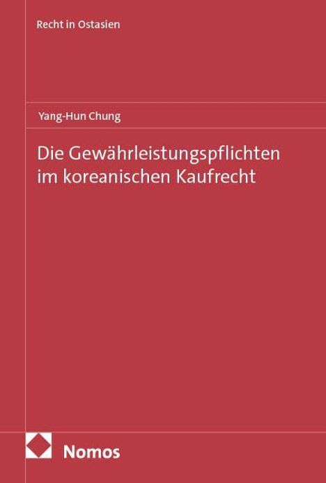 Roter Bucheinband mit dem Titel: "Die Gewährleistungspflichten im koreanischen Kaufrecht" von Yang-Hun Chung. Nomos-Logo.