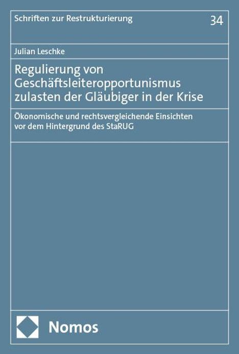 Julian Leschke: Regulierung von Geschäftsleiteropportunismus zulasten der Gläubiger in der Krise, Buch
