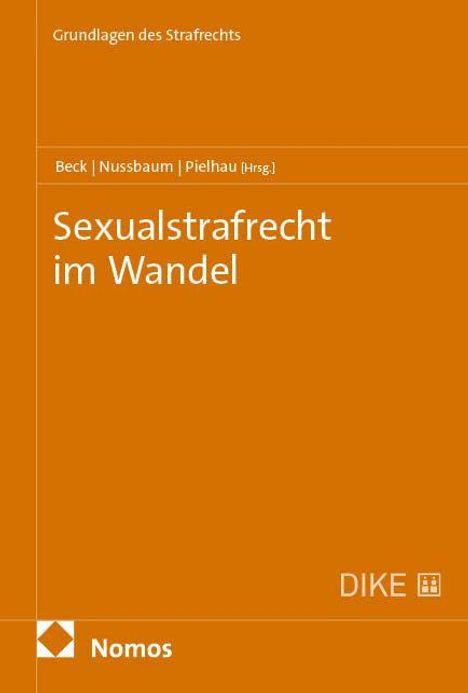 Titel: "Sexualstrafrecht im Wandel", Herausgeber: Beck, Nussbaum, Pielhau. Thema: Grundlagen des Strafrechts.