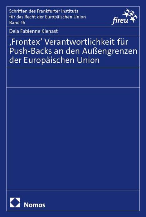 Dela Fabienne Kienast: Frontex' Verantwortlichkeit für Push-Backs an den Außengrenzen der Europäischen Union, Buch